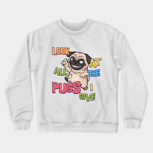 Look at all the pugs I give - ZFG Crewneck Sweatshirt by BobaTeeStore